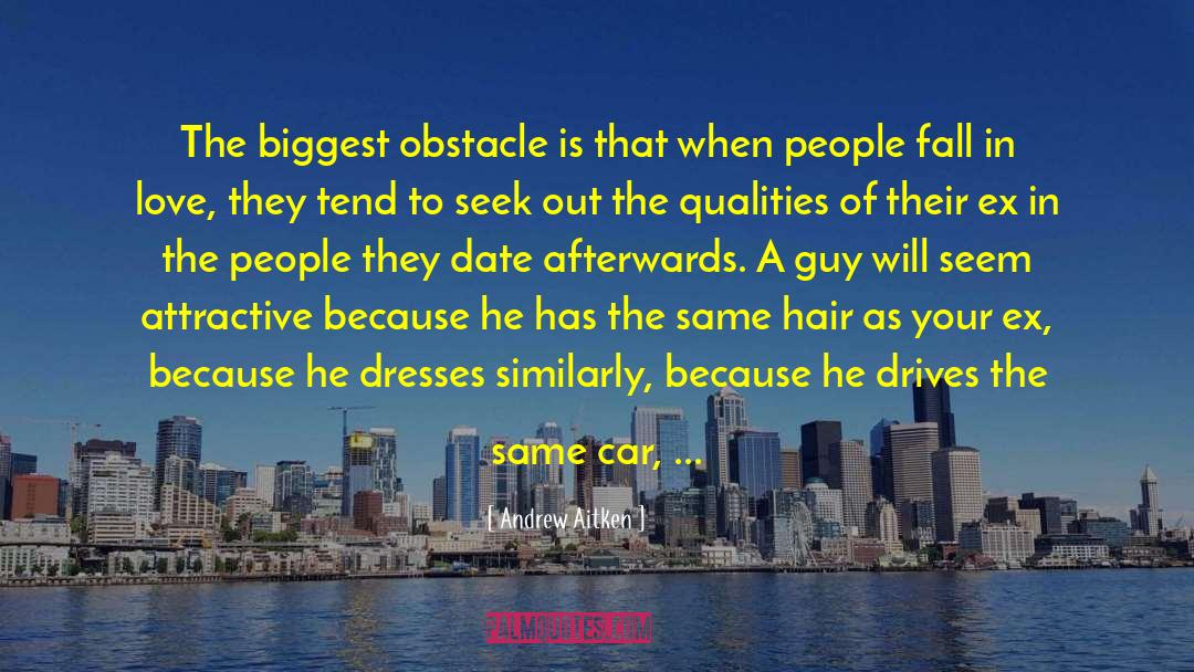 Andrew Aitken Quotes: The biggest obstacle is that