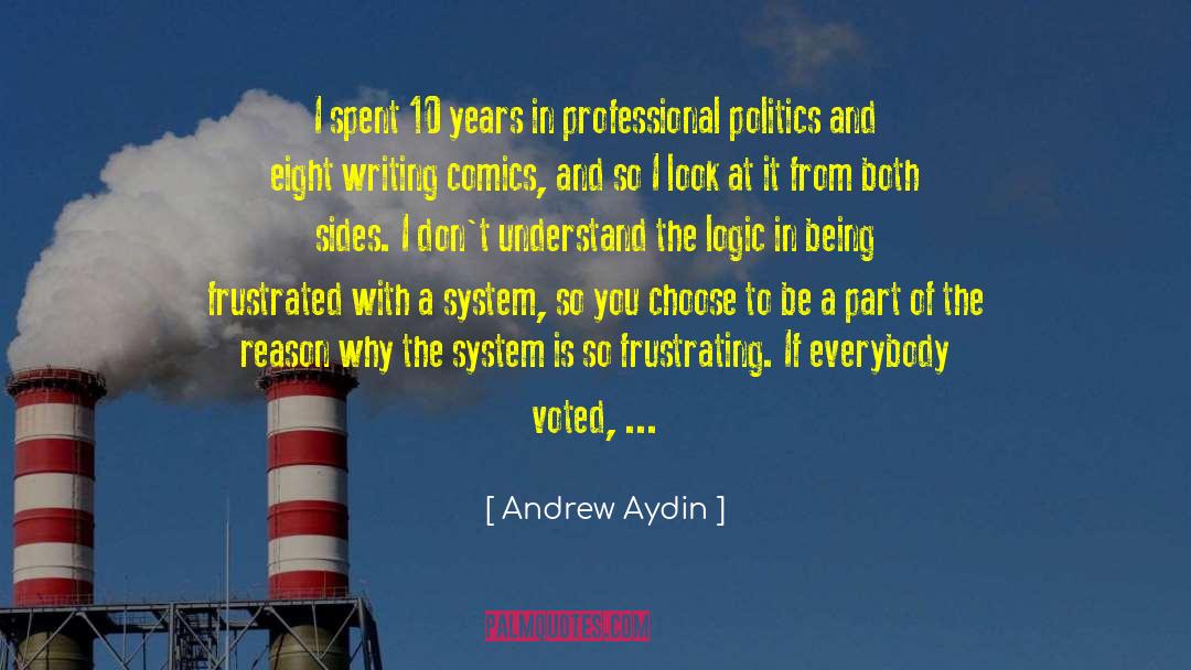 Andrew Aydin Quotes: I spent 10 years in