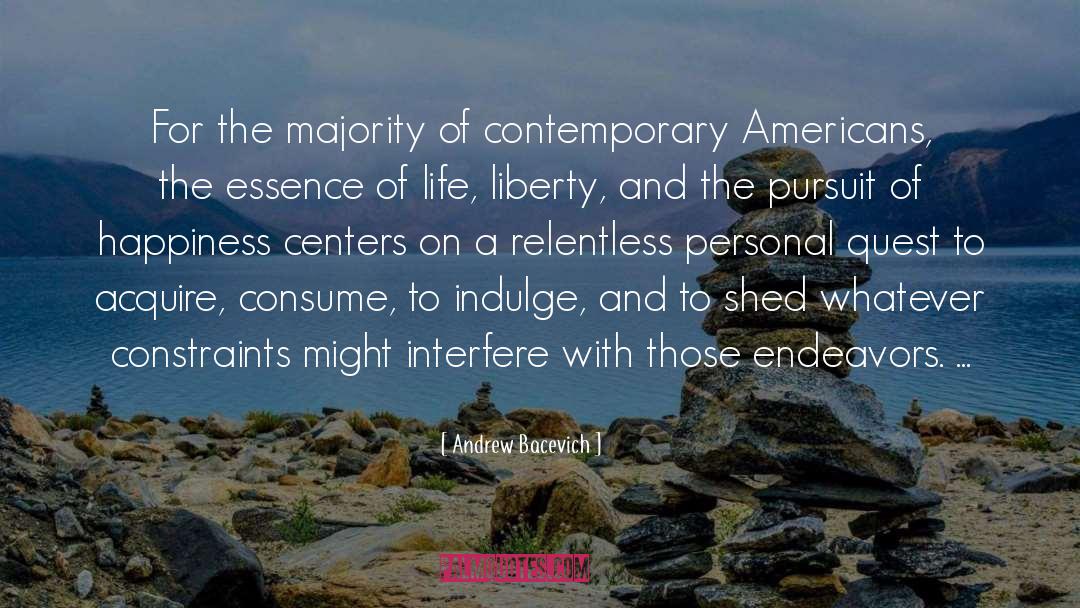 Andrew Bacevich Quotes: For the majority of contemporary