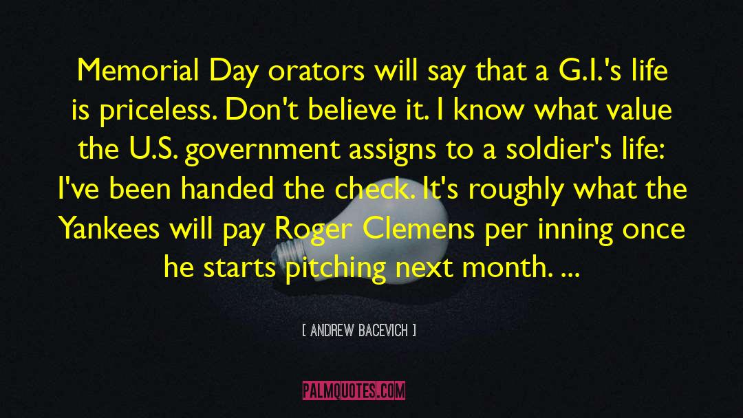 Andrew Bacevich Quotes: Memorial Day orators will say