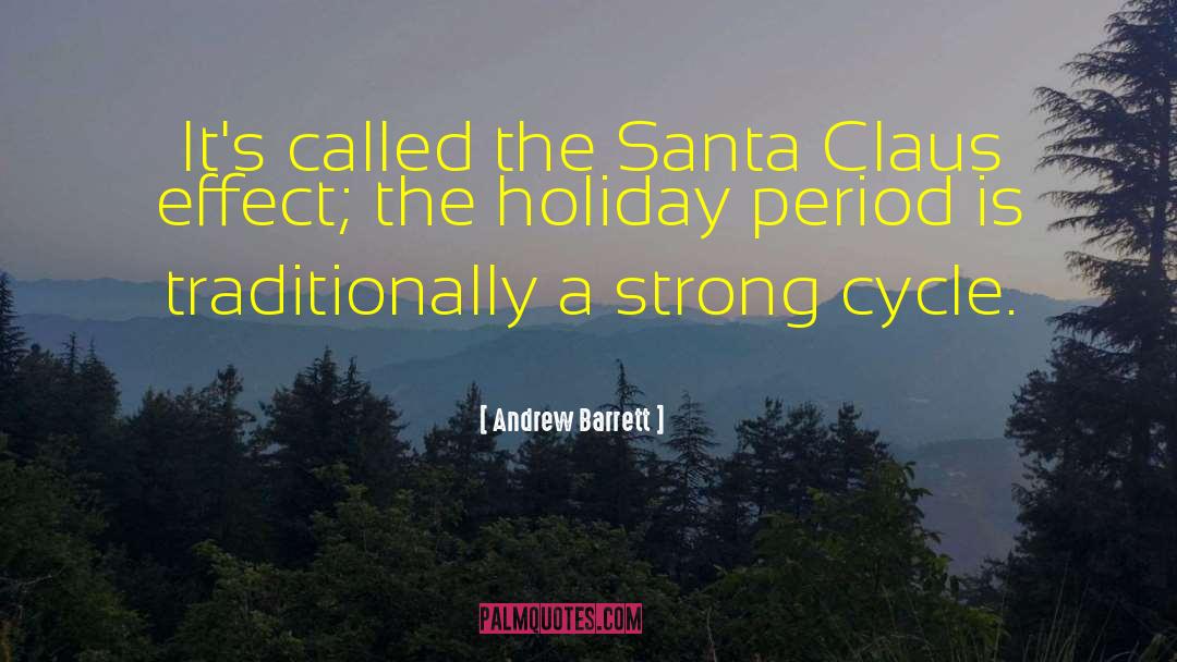 Andrew Barrett Quotes: It's called the Santa Claus