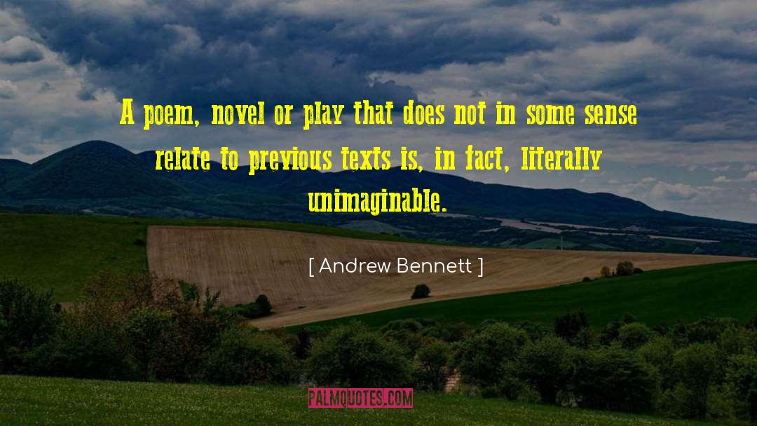 Andrew Bennett Quotes: A poem, novel or play