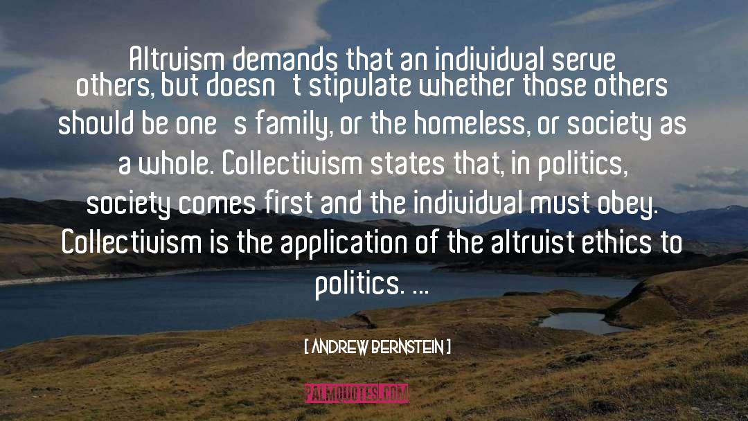 Andrew Bernstein Quotes: Altruism demands that an individual