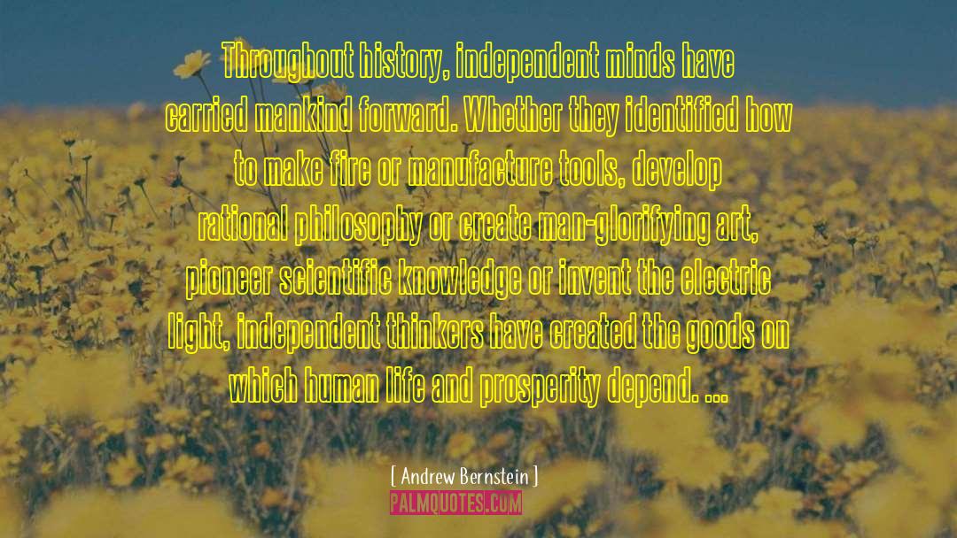 Andrew Bernstein Quotes: Throughout history, independent minds have