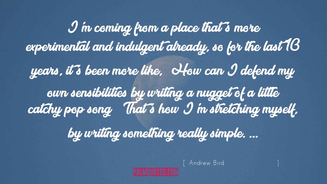 Andrew Bird Quotes: I'm coming from a place