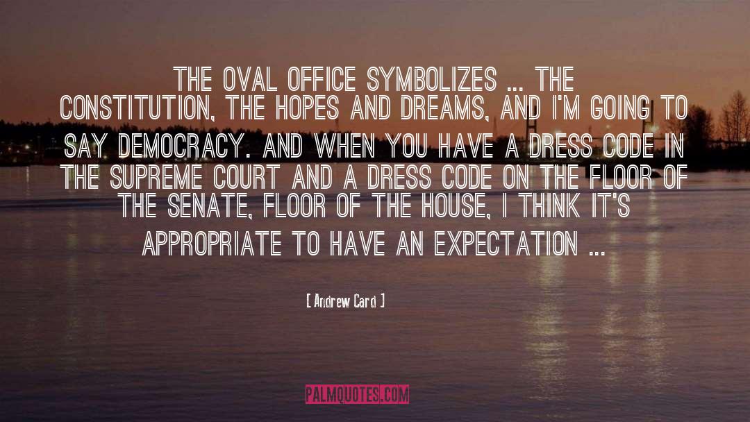 Andrew Card Quotes: The Oval Office symbolizes ...