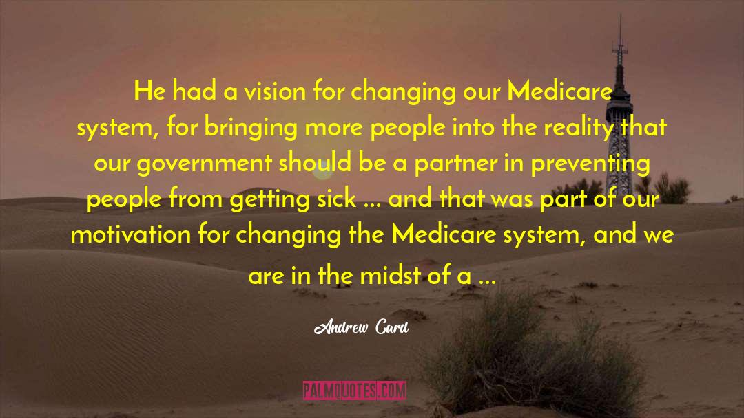 Andrew Card Quotes: He had a vision for