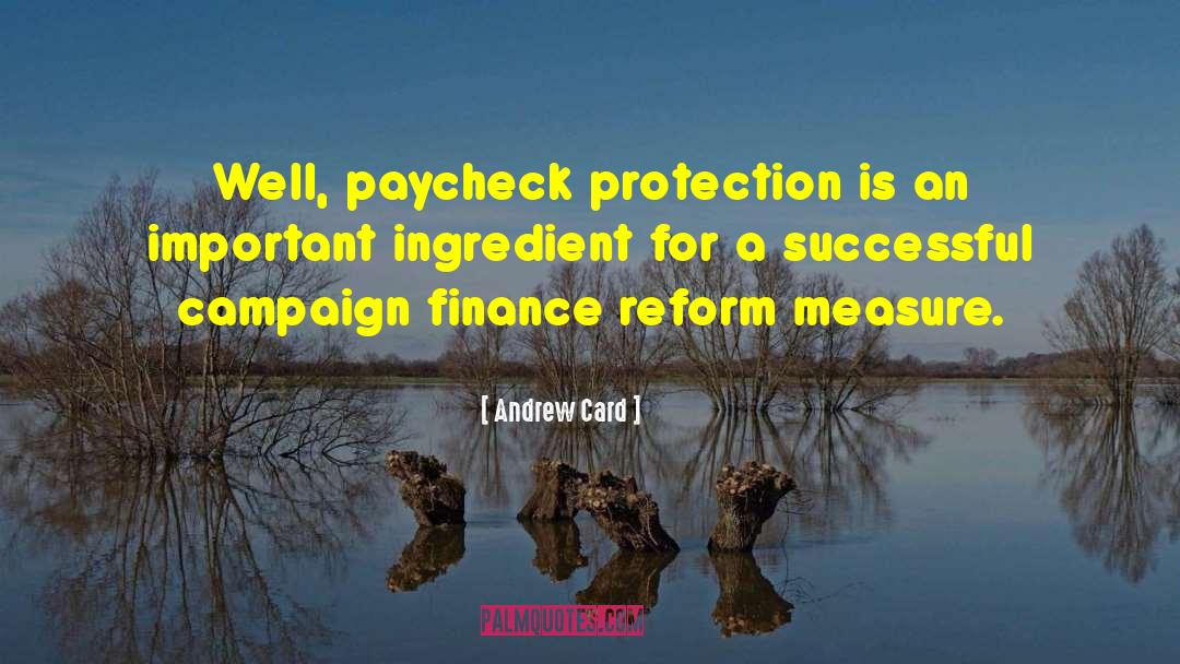 Andrew Card Quotes: Well, paycheck protection is an