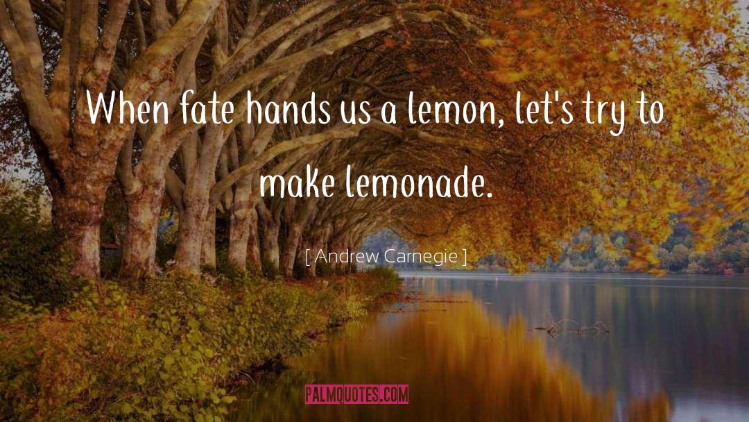 Andrew Carnegie Quotes: When fate hands us a