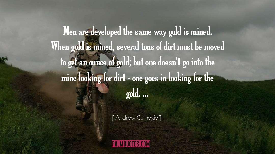Andrew Carnegie Quotes: Men are developed the same