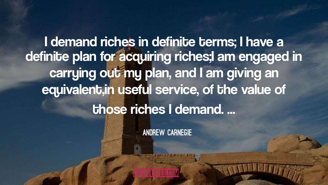 Andrew Carnegie Quotes: I demand riches in definite