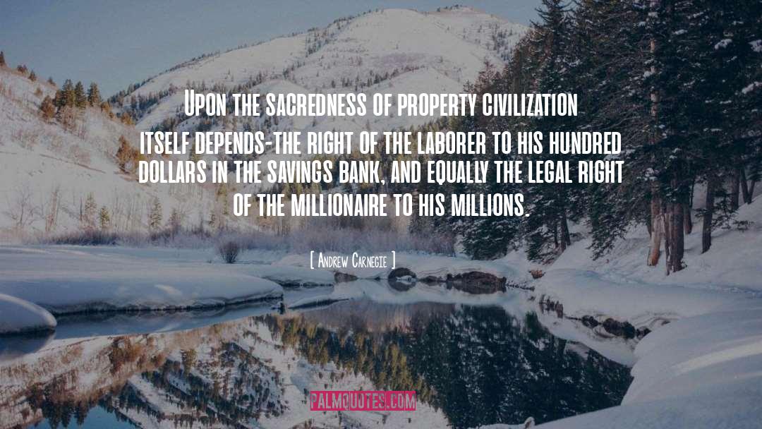 Andrew Carnegie Quotes: Upon the sacredness of property