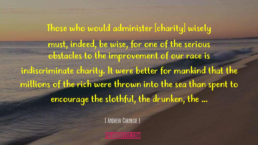 Andrew Carnegie Quotes: Those who would administer [charity]