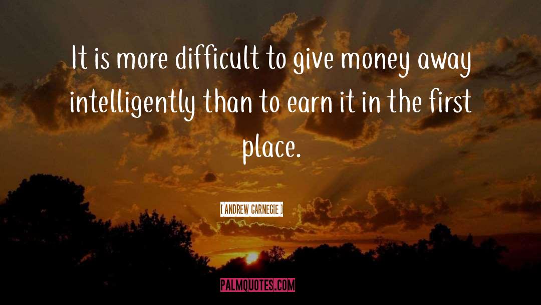 Andrew Carnegie Quotes: It is more difficult to