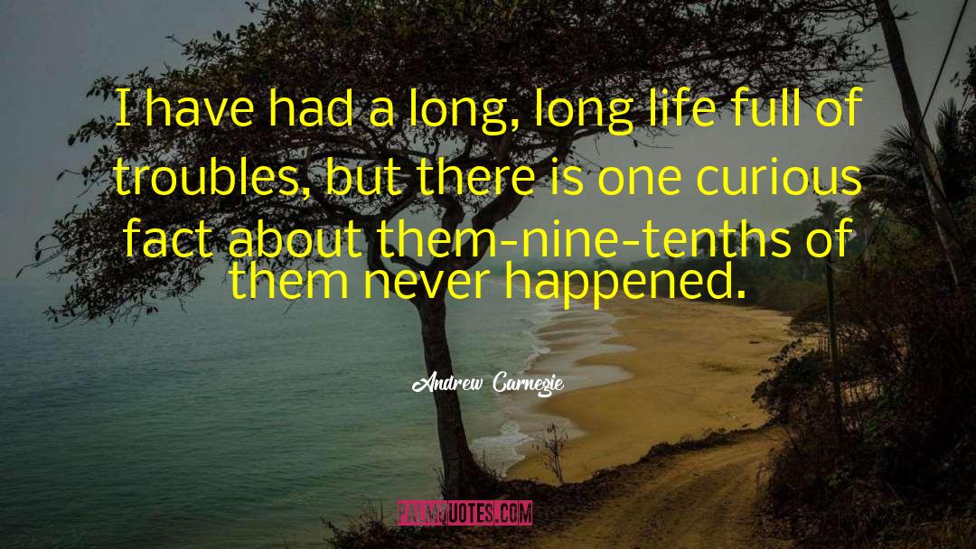 Andrew Carnegie Quotes: I have had a long,