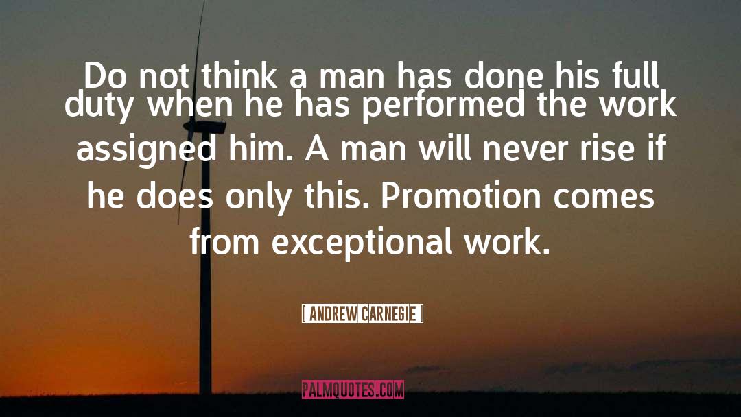Andrew Carnegie Quotes: Do not think a man