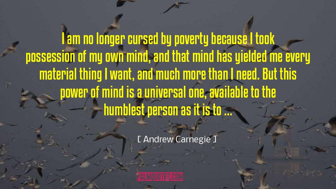 Andrew Carnegie Quotes: I am no longer cursed