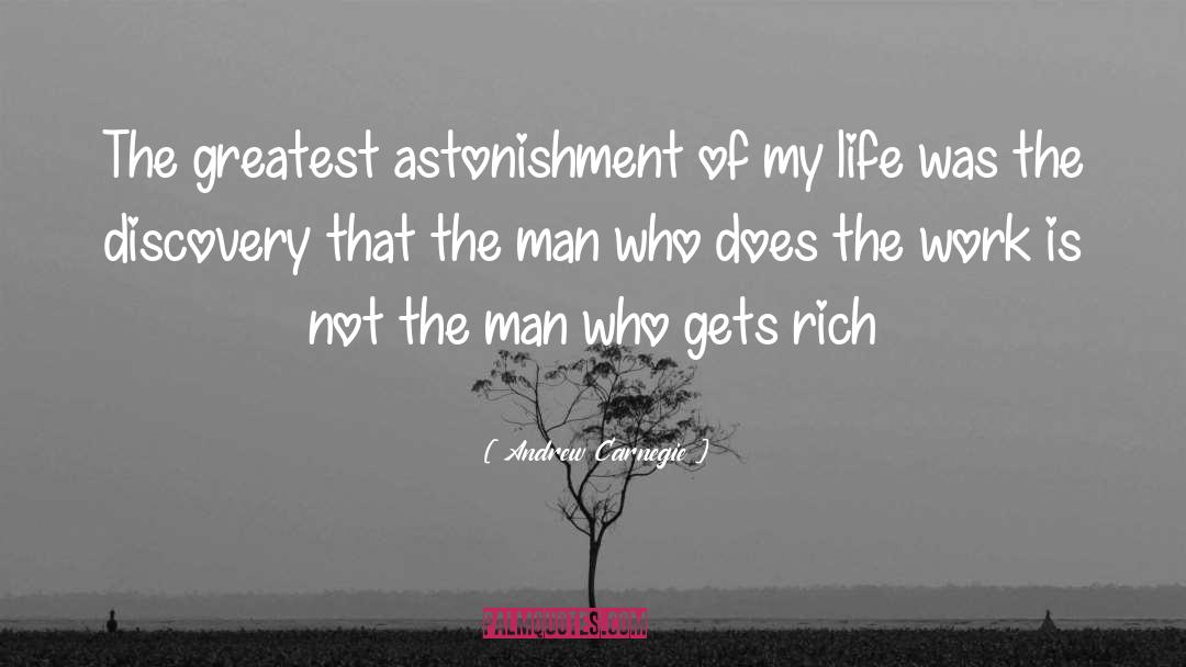 Andrew Carnegie Quotes: The greatest astonishment of my
