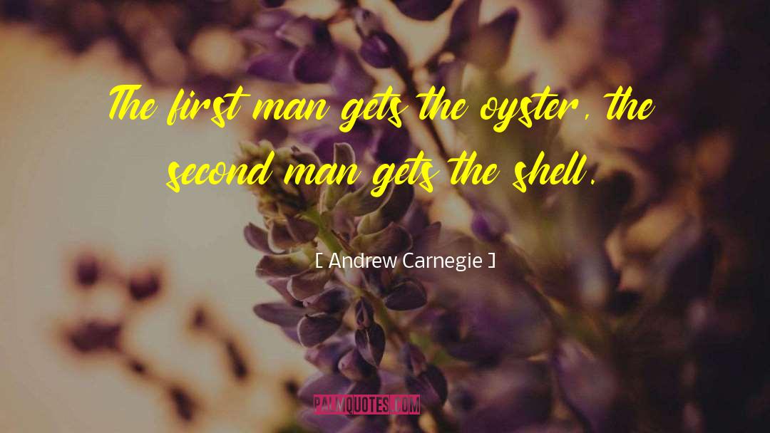 Andrew Carnegie Quotes: The first man gets the