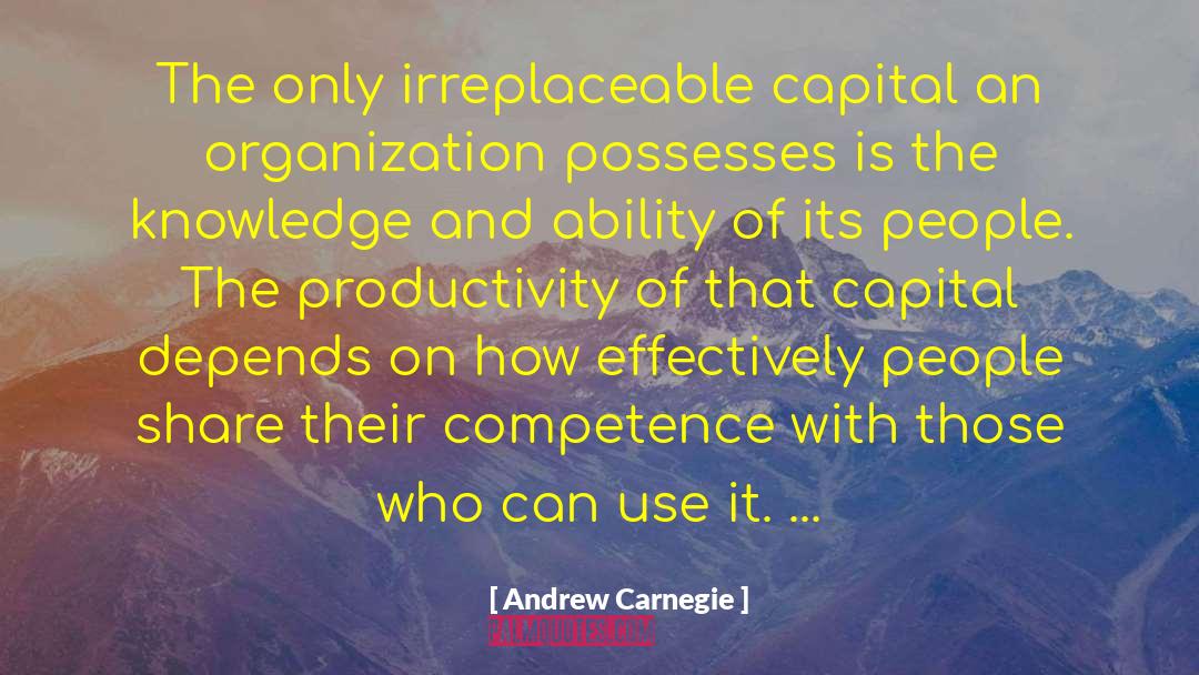 Andrew Carnegie Quotes: The only irreplaceable capital an