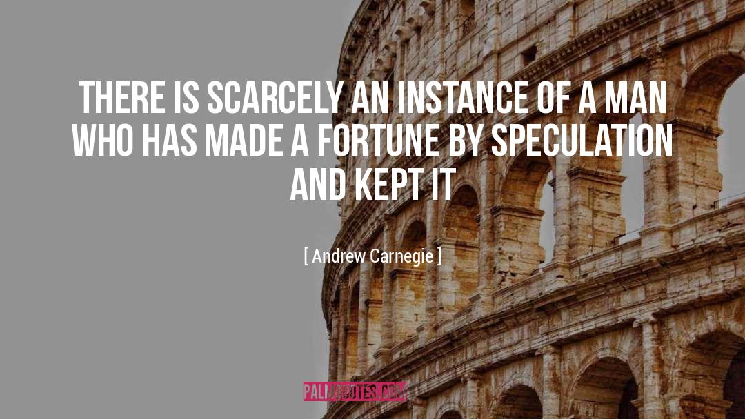 Andrew Carnegie Quotes: There is scarcely an instance
