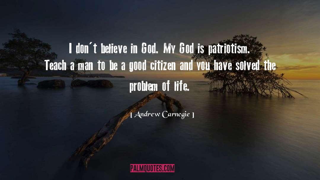 Andrew Carnegie Quotes: I don't believe in God.