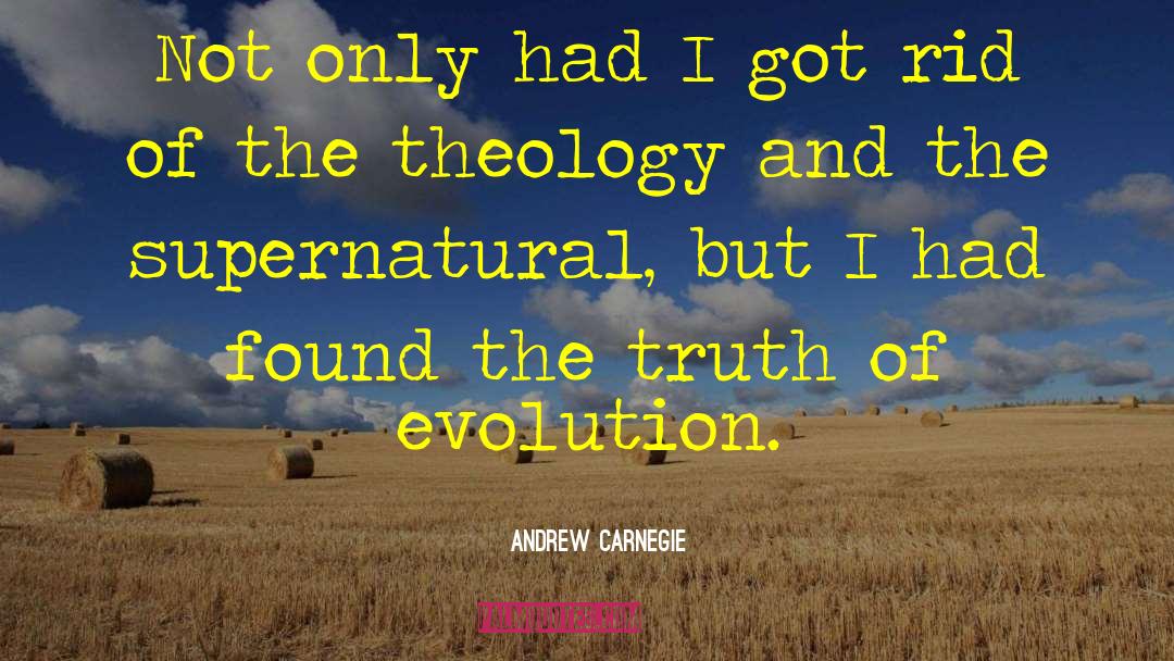 Andrew Carnegie Quotes: Not only had I got