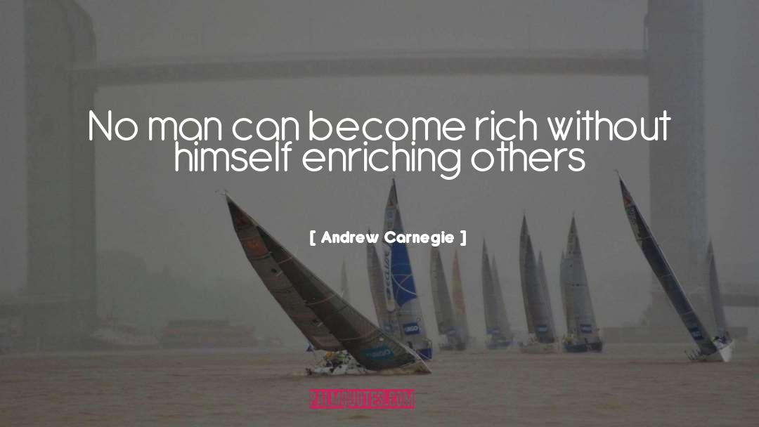 Andrew Carnegie Quotes: No man can become rich