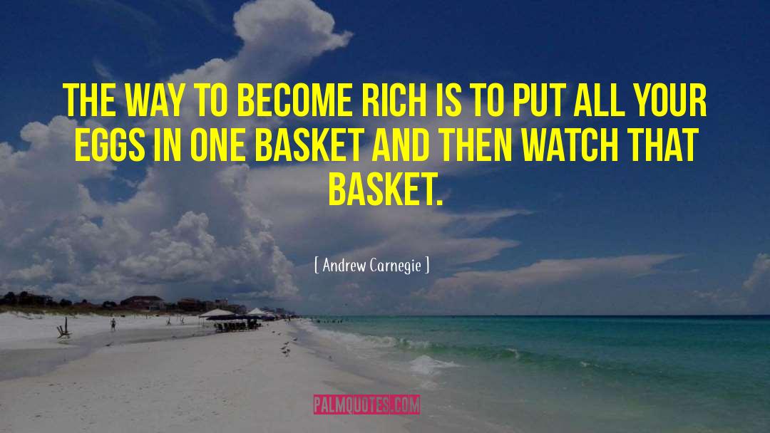 Andrew Carnegie Quotes: The way to become rich