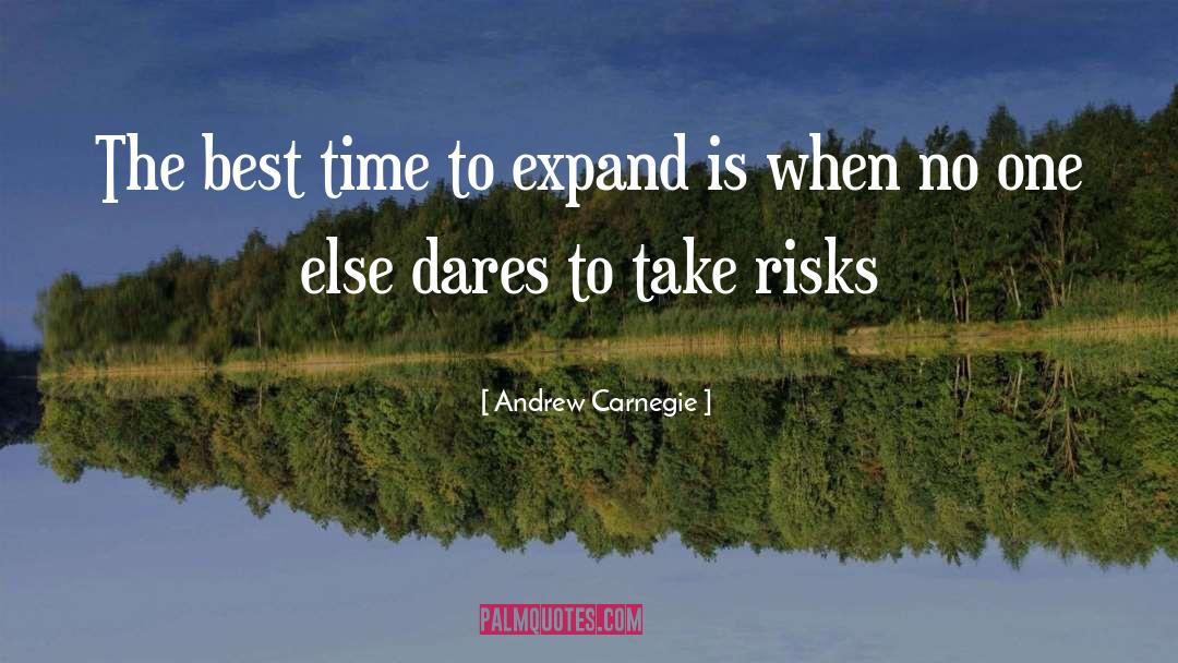 Andrew Carnegie Quotes: The best time to expand