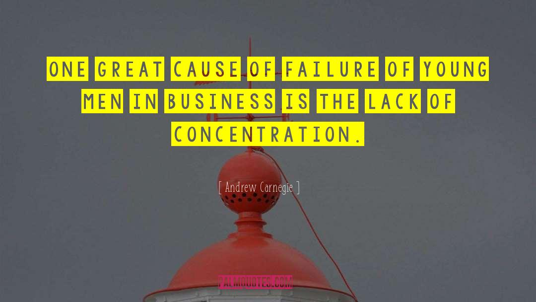 Andrew Carnegie Quotes: One great cause of failure