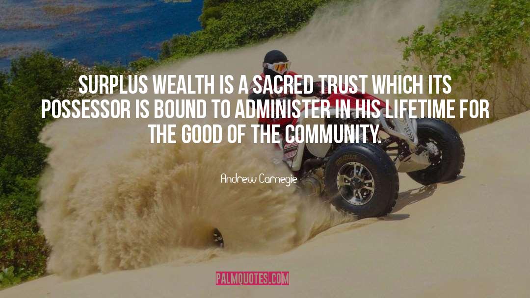 Andrew Carnegie Quotes: Surplus wealth is a sacred