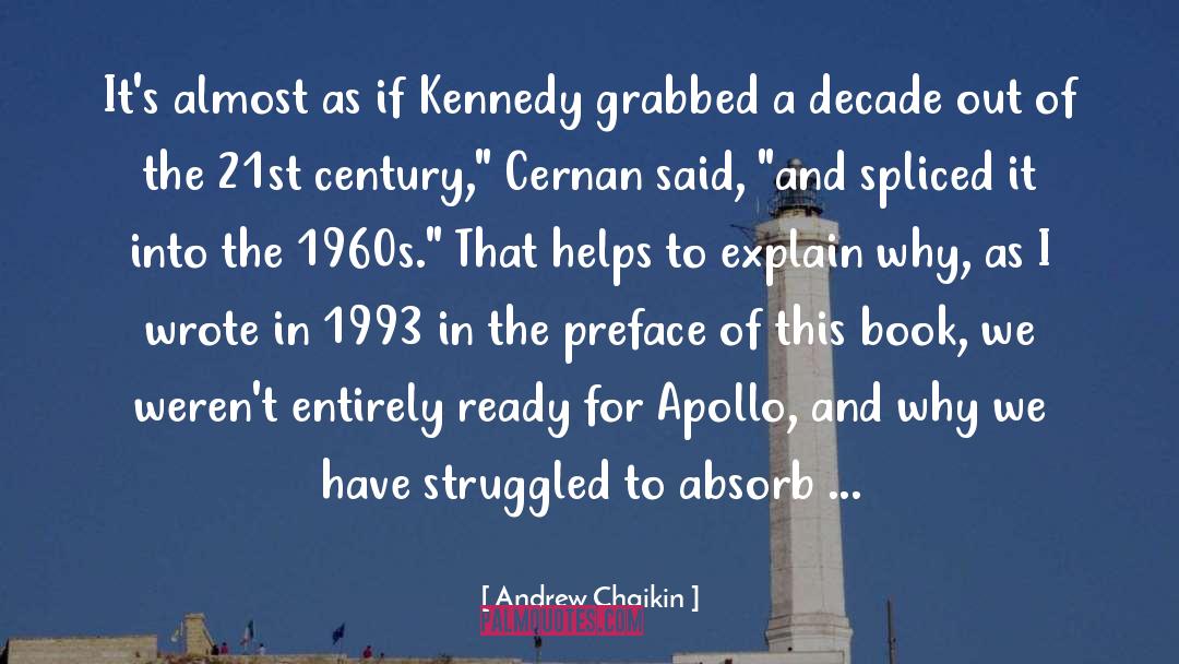 Andrew Chaikin Quotes: It's almost as if Kennedy