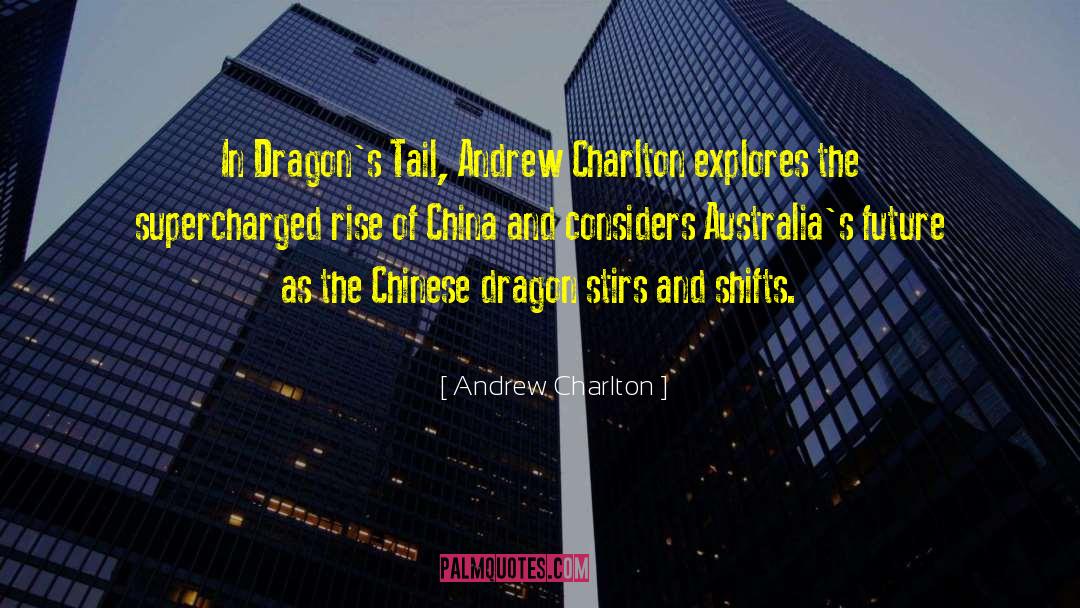 Andrew Charlton Quotes: In Dragon's Tail, Andrew Charlton