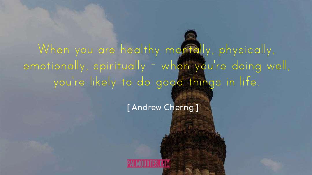 Andrew Cherng Quotes: When you are healthy mentally,