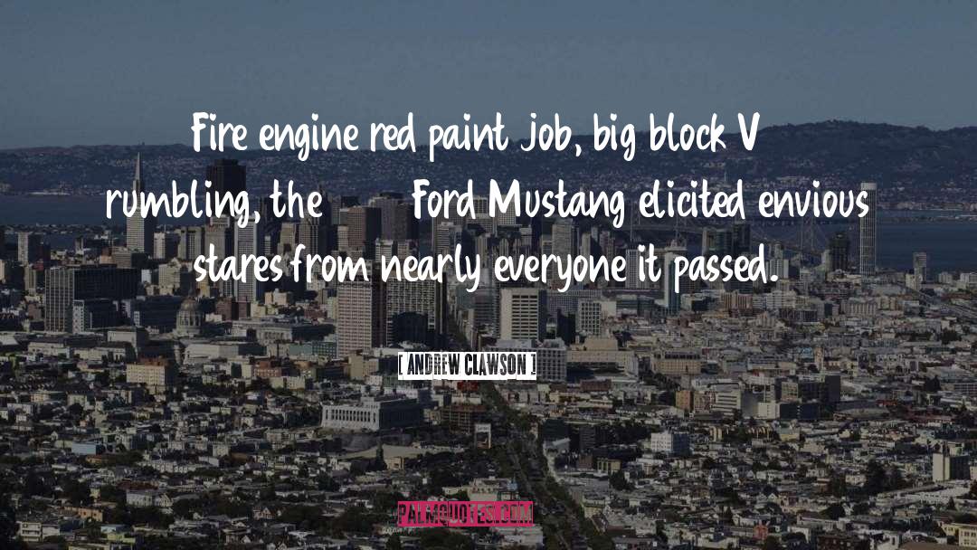 Andrew Clawson Quotes: Fire engine red paint job,