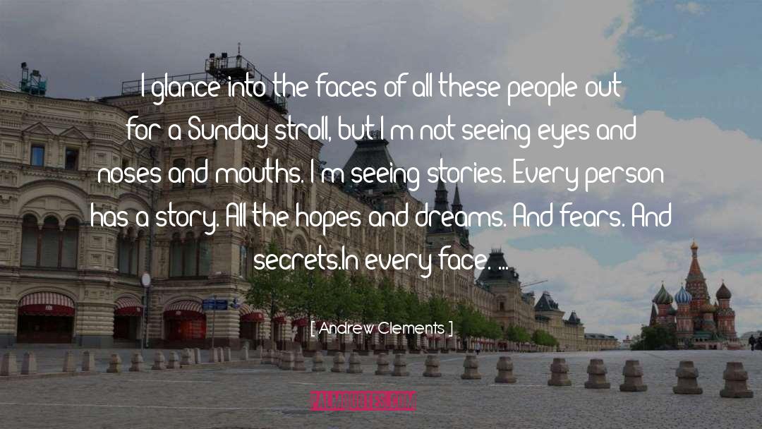 Andrew Clements Quotes: I glance into the faces