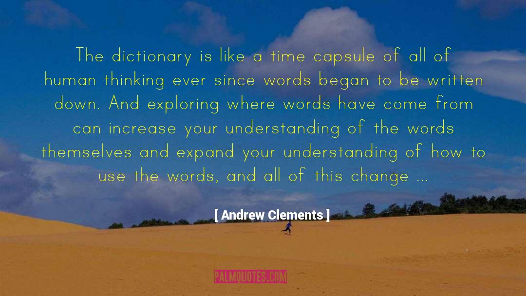 Andrew Clements Quotes: The dictionary is like a