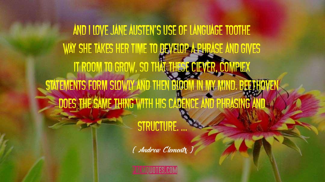 Andrew Clements Quotes: And I love Jane Austen's