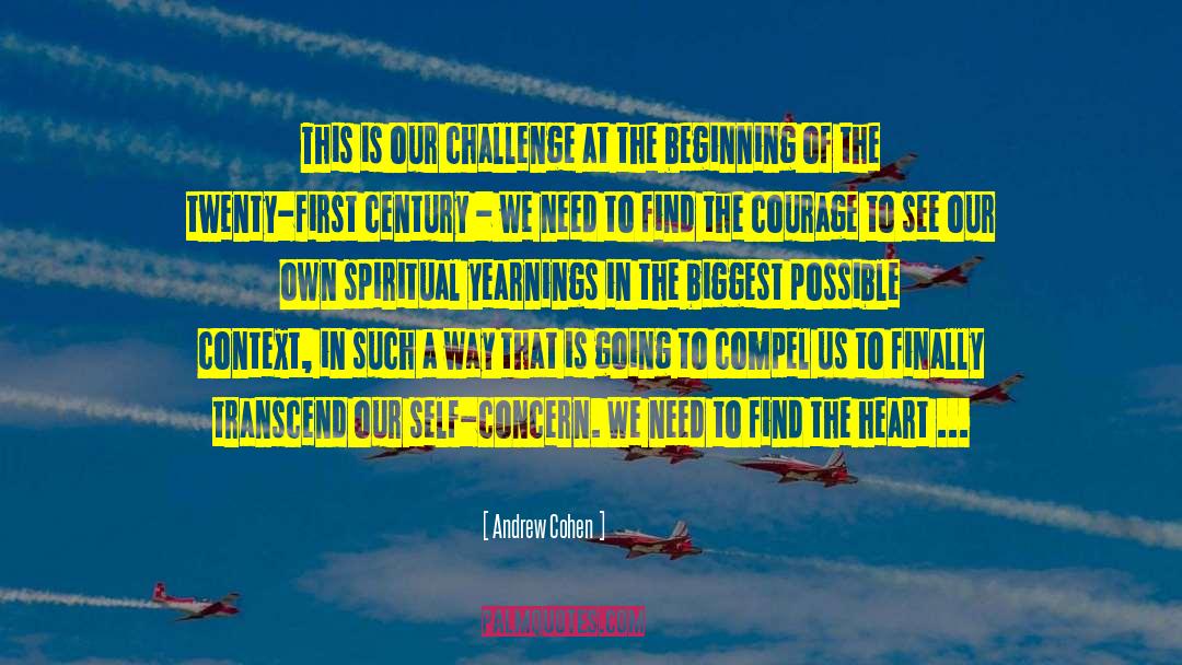 Andrew Cohen Quotes: This is our challenge at