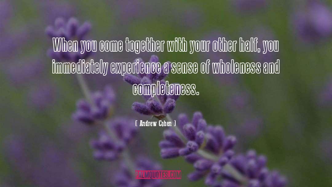 Andrew Cohen Quotes: When you come together with