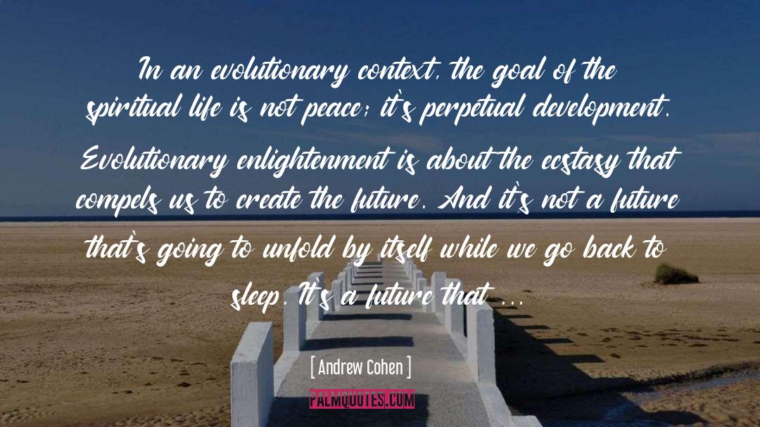 Andrew Cohen Quotes: In an evolutionary context, the