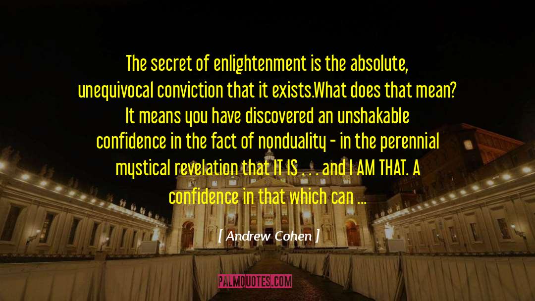 Andrew Cohen Quotes: The secret of enlightenment is