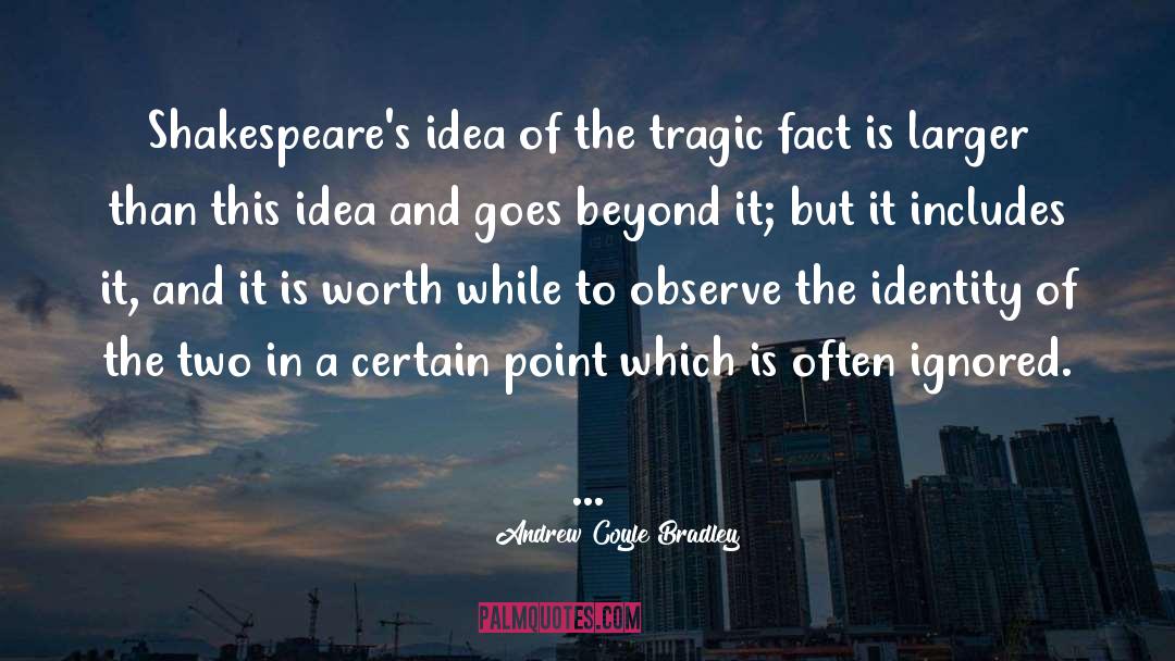 Andrew Coyle Bradley Quotes: Shakespeare's idea of the tragic