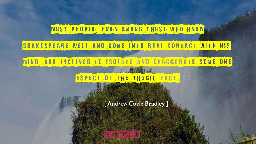 Andrew Coyle Bradley Quotes: Most people, even among those