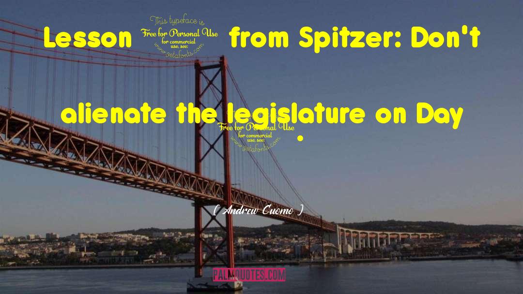 Andrew Cuomo Quotes: Lesson 1 from Spitzer: Don't