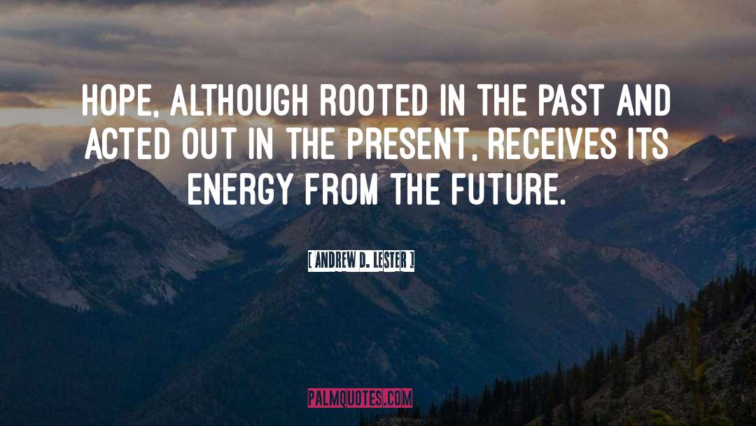 Andrew D. Lester Quotes: hope, although rooted in the