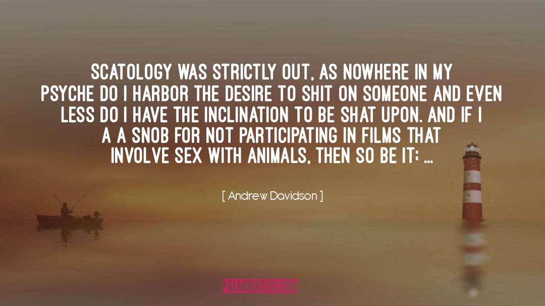Andrew Davidson Quotes: Scatology was strictly out, as