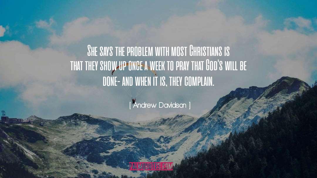 Andrew Davidson Quotes: She says the problem with