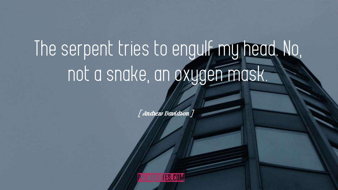 Andrew Davidson Quotes: The serpent tries to engulf